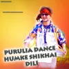 About Purulia Dance Humke Shikhai Dili Song